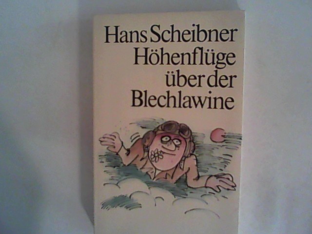 Höhenflüge über der Blechlawine.: Satirische Geschichten. - Scheibner, Hans und Walter Wachsmuth