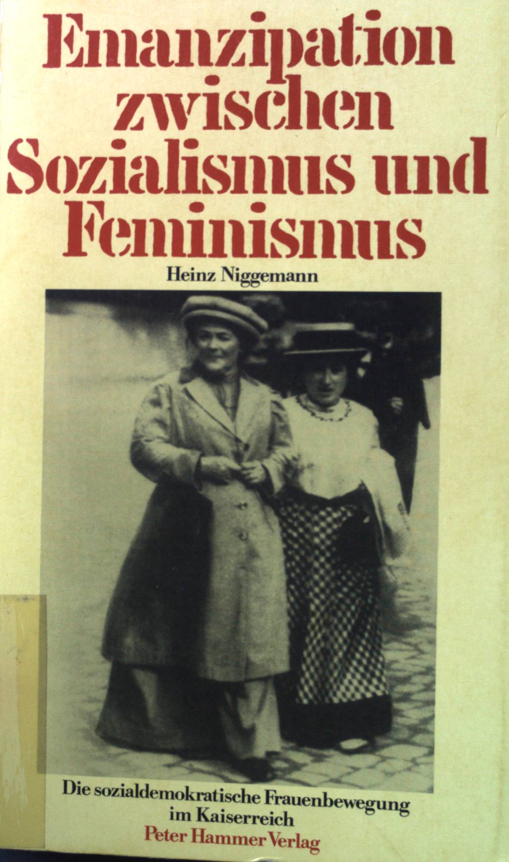 Emanzipation zwischen Sozialismus und Feminismus: Die sozialdemokratische Frauenbewegung im Kaiserreich. - Niggemann, Heinz