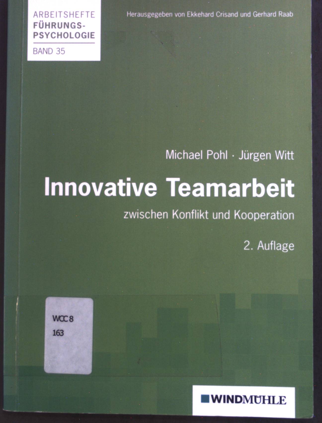 Innovative Teamarbeit : zwischen Konflikt und Kooperation. Arbeitshefte Führungspsychologie ; Bd. 35 - Pohl, Michael und Jürgen Witt