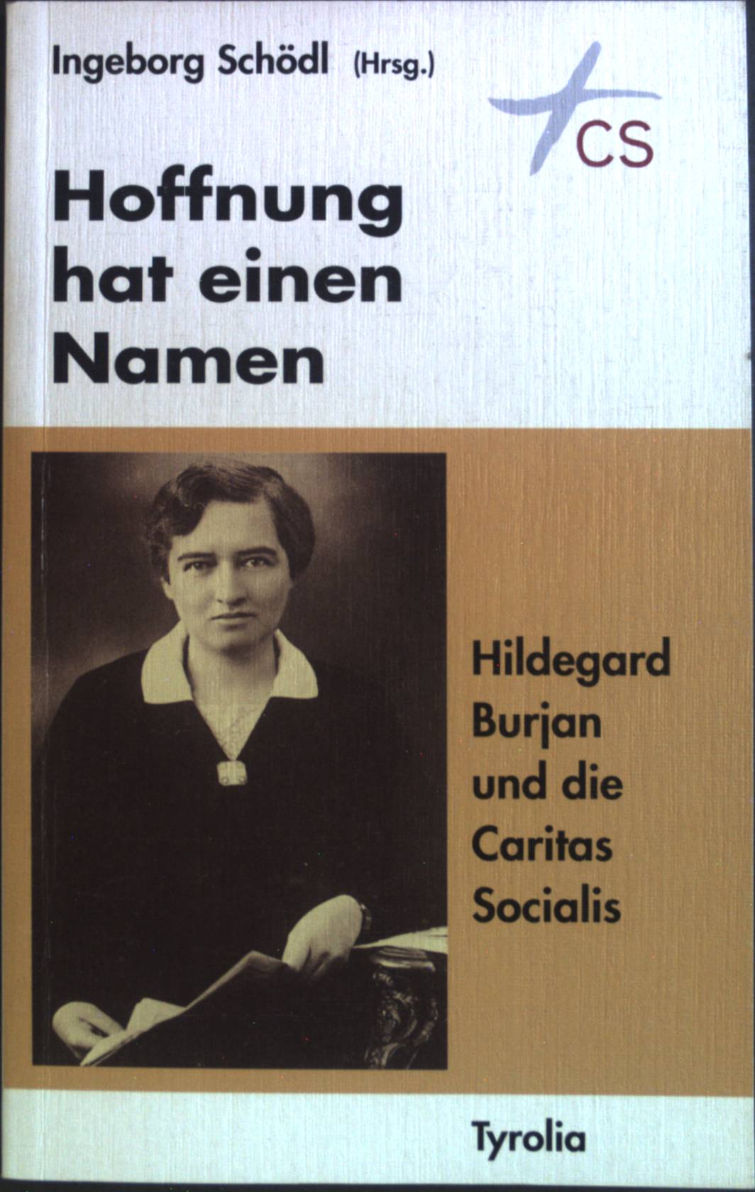 Hoffnung hat einen Namen : Hildegard Burjan und die Caritas Socialis. - Schödl, Ingeborg