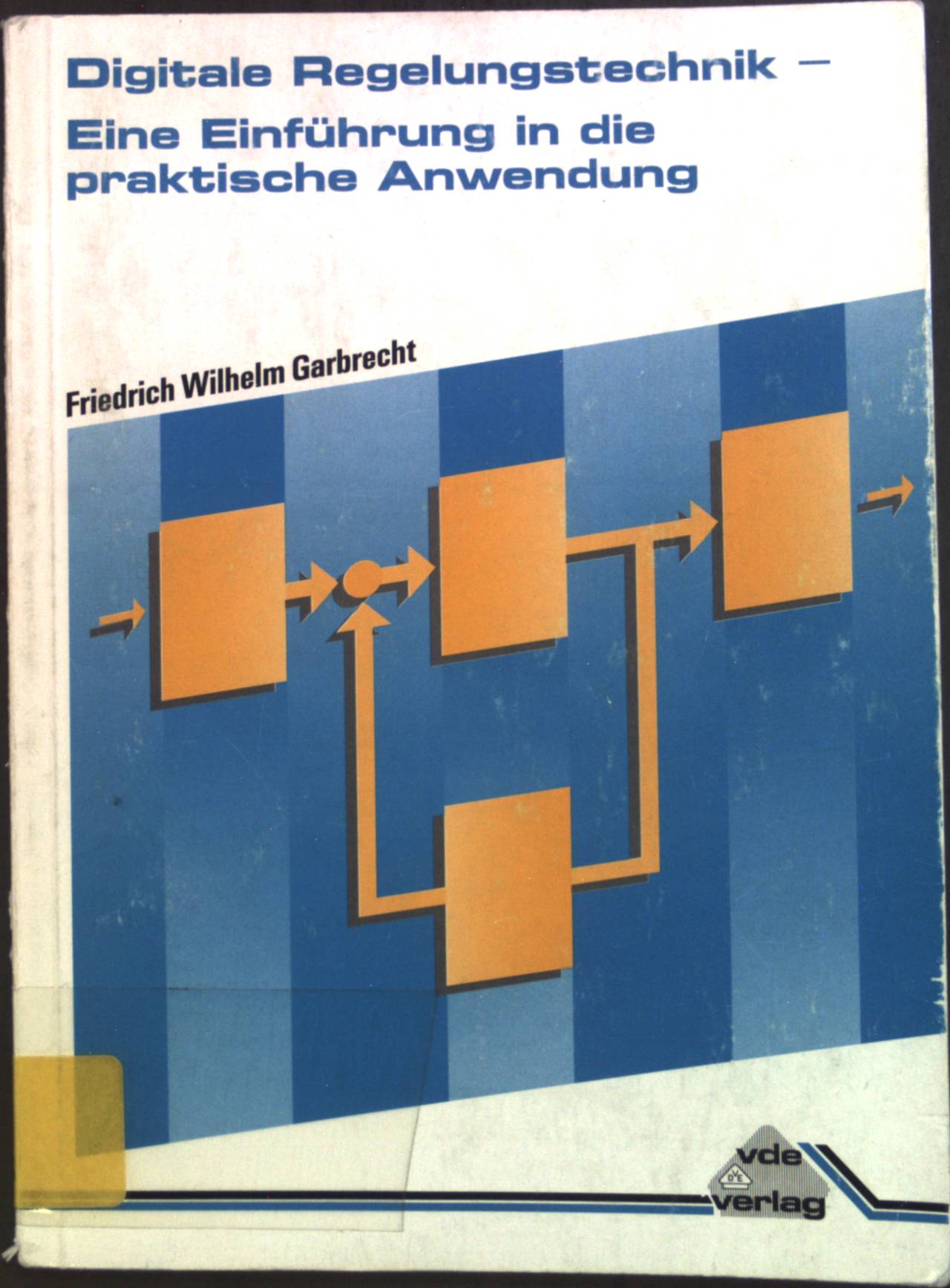 Digitale Regelungstechnik : eine Einführung in die praktische Anwendung. - Garbrecht, Friedrich Wilhelm