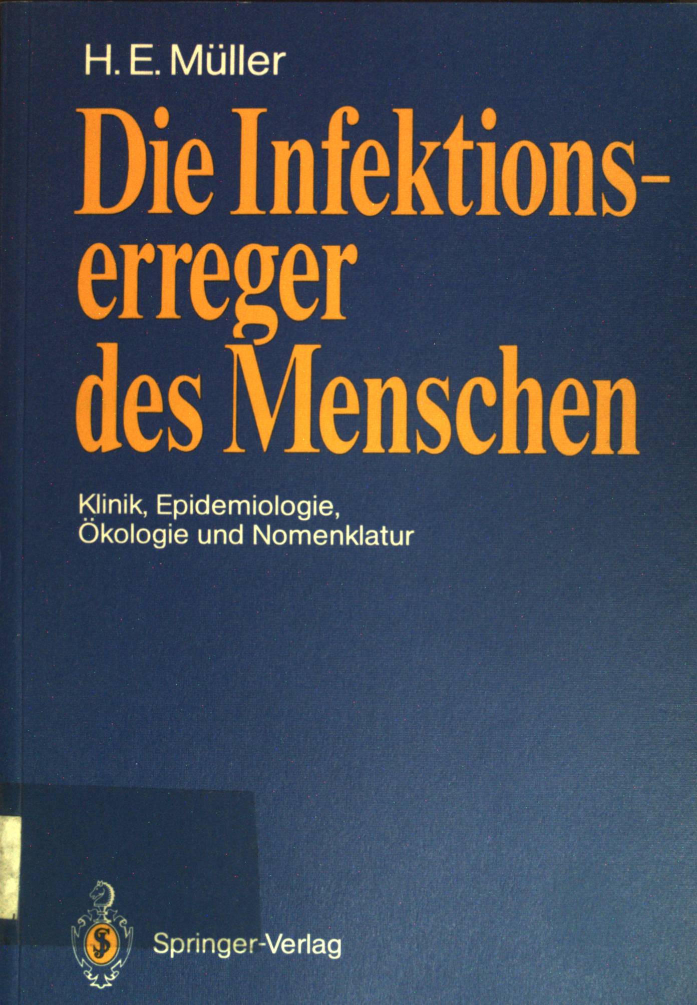 Die Infektionserreger des Menschen : Klinik, Epidemiologie, Ökologie und Nomenklatur. - Müller, Hans E.