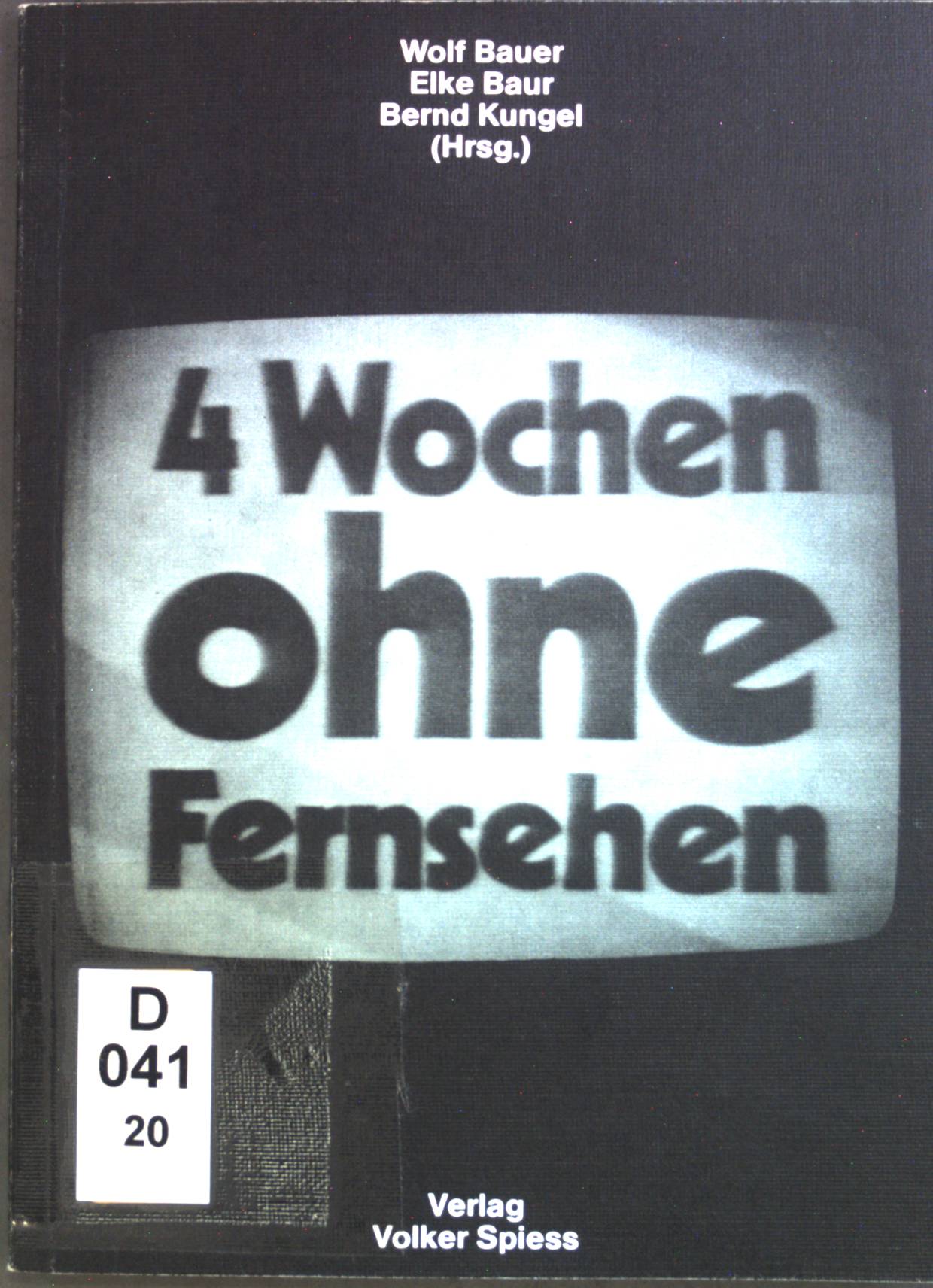 Vier Wochen ohne Fernsehen : e. Studie zum Fernsehkonsum. - Bauer, Wolf