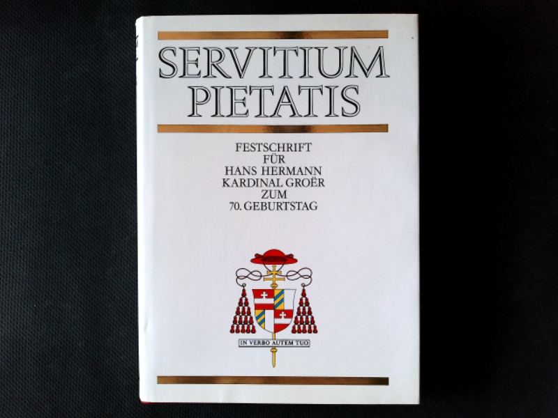 Servitium pietatis : Festschrift für Hans Hermann Kardinal Groe??r zum 70. Geburtstag. - Coreth, Anna und Hans Hermann Groer,