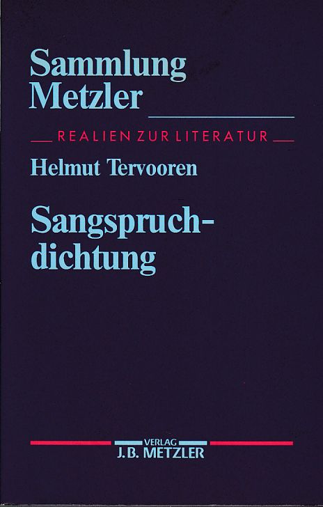 Sangspruchdichtung. Sammlung Metzler; Bd. 293: Realien zur Literatur. - Tervooren, Helmut