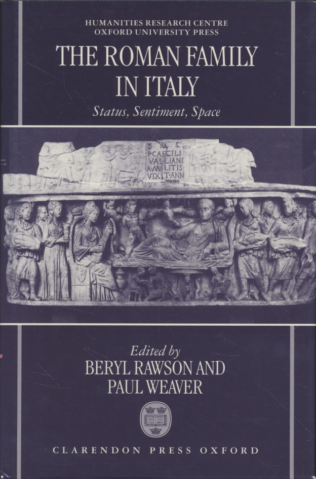 The Roman Family in Italy: Status, Sentiment, Space. - Rawson, Beryl and Paul Weaver (eds.)