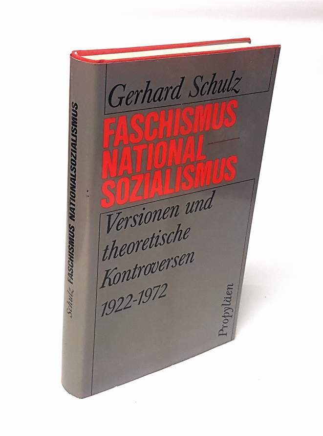 Faschismus, Nationalsozialismus. Versionen und theoretische Kontroversen 1922-1972. - Schulz, Gerhard