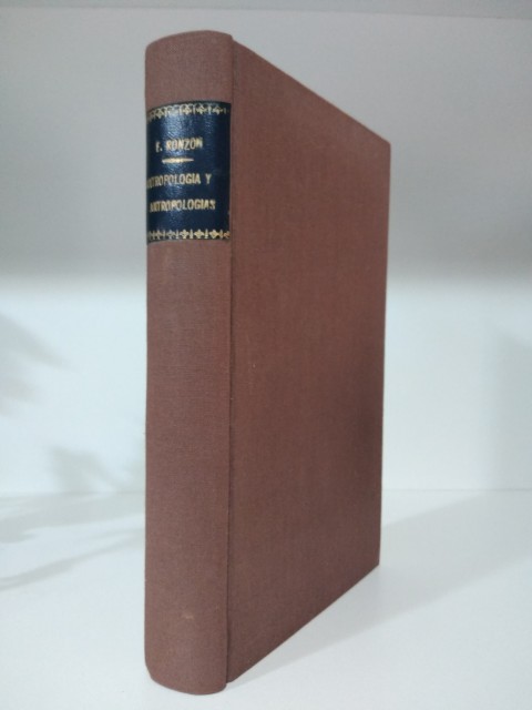 ANTROPOLOGIA Y ANTROPOLOGIAS. IDEAS PARA UNA HISTORIA CRITICA DE LA ANTROPOLOGIA ESPAÑOLA. EL SIGLO XIX - RONZÓN, ELENA