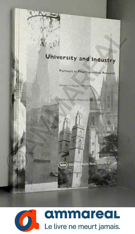 University and Industry: Partners in Pharmaceutical Research; Seminars in Europe, 1992-1994 - Albert Fischli Jurgen Drews