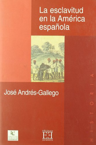 La esclavitud en la América española - Andrés-Gallego, José