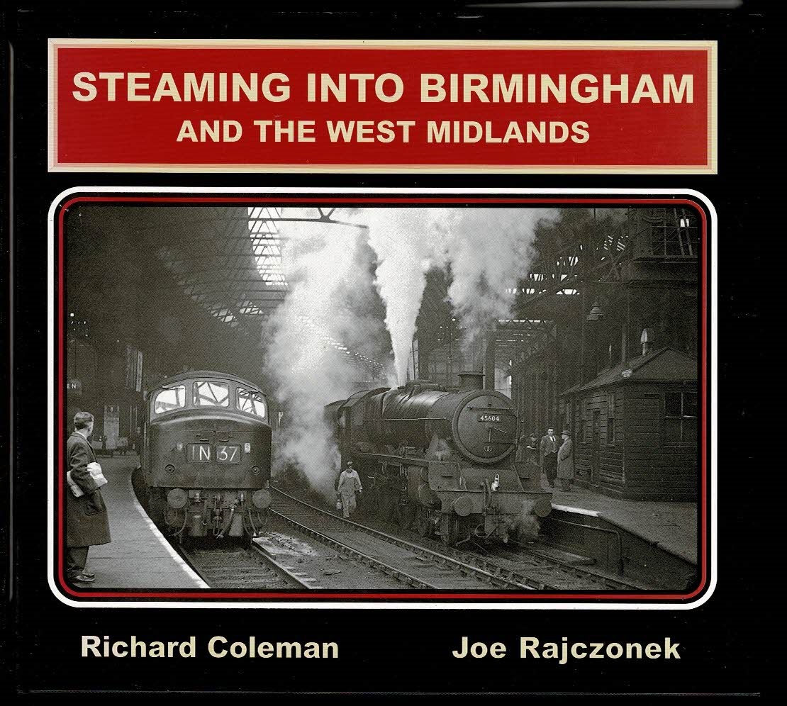 R Coleman & J Rajczonek hbk 1997 Steaming into Birmingham and the West Midlands 