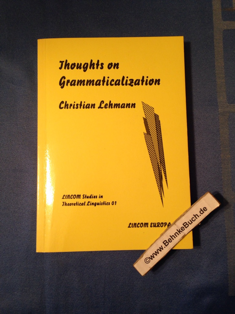 Thoughts on Grammaticalization (Lincom Studies in Theoretical Linguistics) - Lehmann., Christian