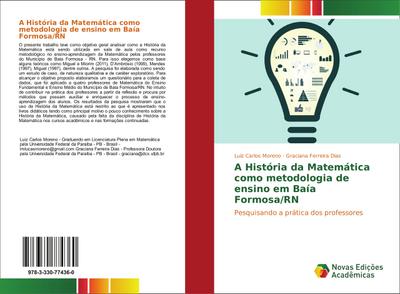 A História da Matemática como metodologia de ensino em Baía Formosa/RN : Pesquisando a prática dos professores - Luiz Carlos Moreno