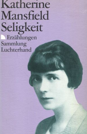 Seligkeit. Erzählungen. - Mansfield, Katherine