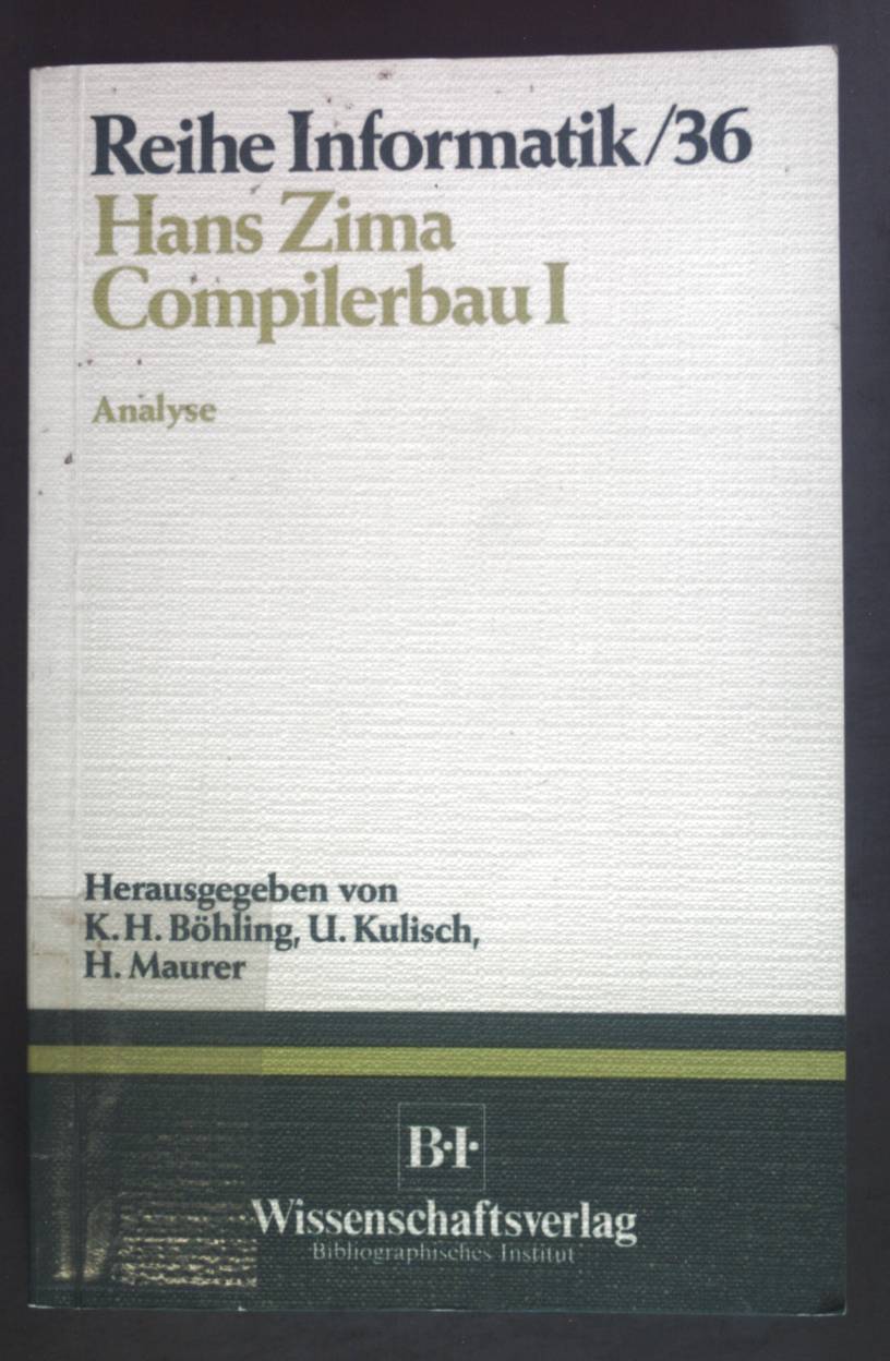 Compilerbau: Analyse. Reihe Informatik Band 36. - Zima, Hans