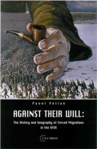 Against Their Will: The History and Geography of Forced Migrations in the USSR [Soft Cover ] - Polian, Pavel