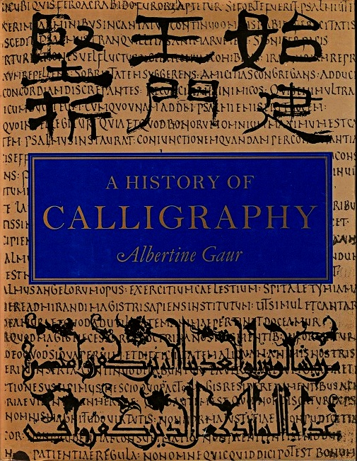 人文 A HISTORY OF CALLIGRAPHY ine Gaur A History of Calligraphy by Gaur, Albertine: Fine Hardcover (1994