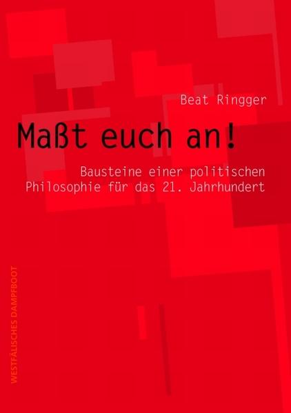 Maßt euch an! Auf dem Weg zu einem offenen Sozialismus - Ringger, Beat