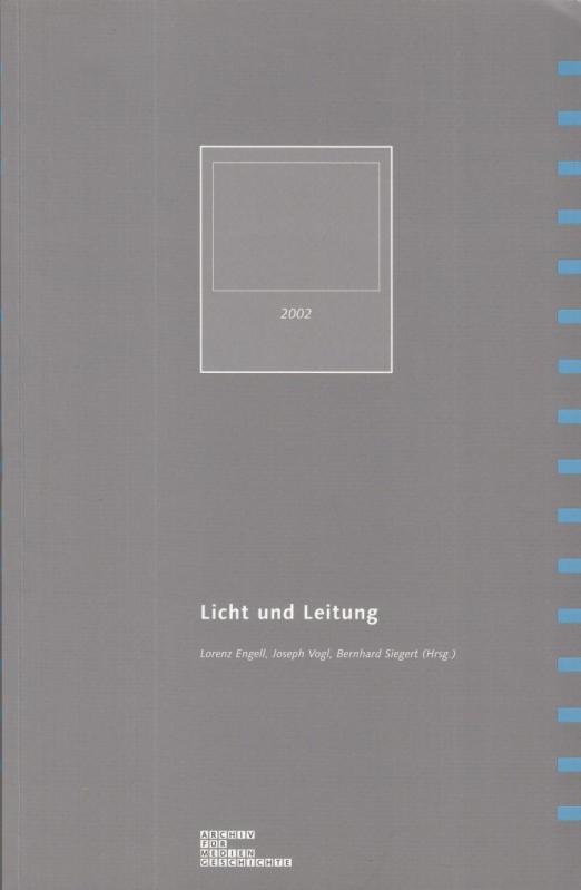 Licht und Leitung. - Archiv für Mediengeschichte. - Engell, Lorenz / Siegert, Bernhard / Vogl, Joseph ( Herausgeber ). - Red.: Hedwig Wagner. -