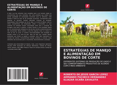 ESTRATÉGIAS DE MANEJO E ALIMENTAÇÃO EM BOVINOS DE CORTE : DIFERENTES SISTEMAS DE PRODUÇÃO DE GADO E SEU COMPORTAMENTO PRODUTIVO DE ACORDO COM O MEIO AMBIENTE - Roberto de Jesús García López