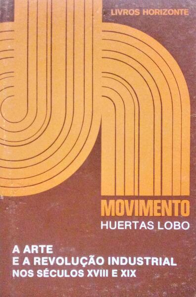 A ARTE E A REVOLUÇÃO INDUSTRIAL NOS SÉCULOS XVIII E XIX. LOBO. (Huertas) [Satisfaisant] [Couverture souple]