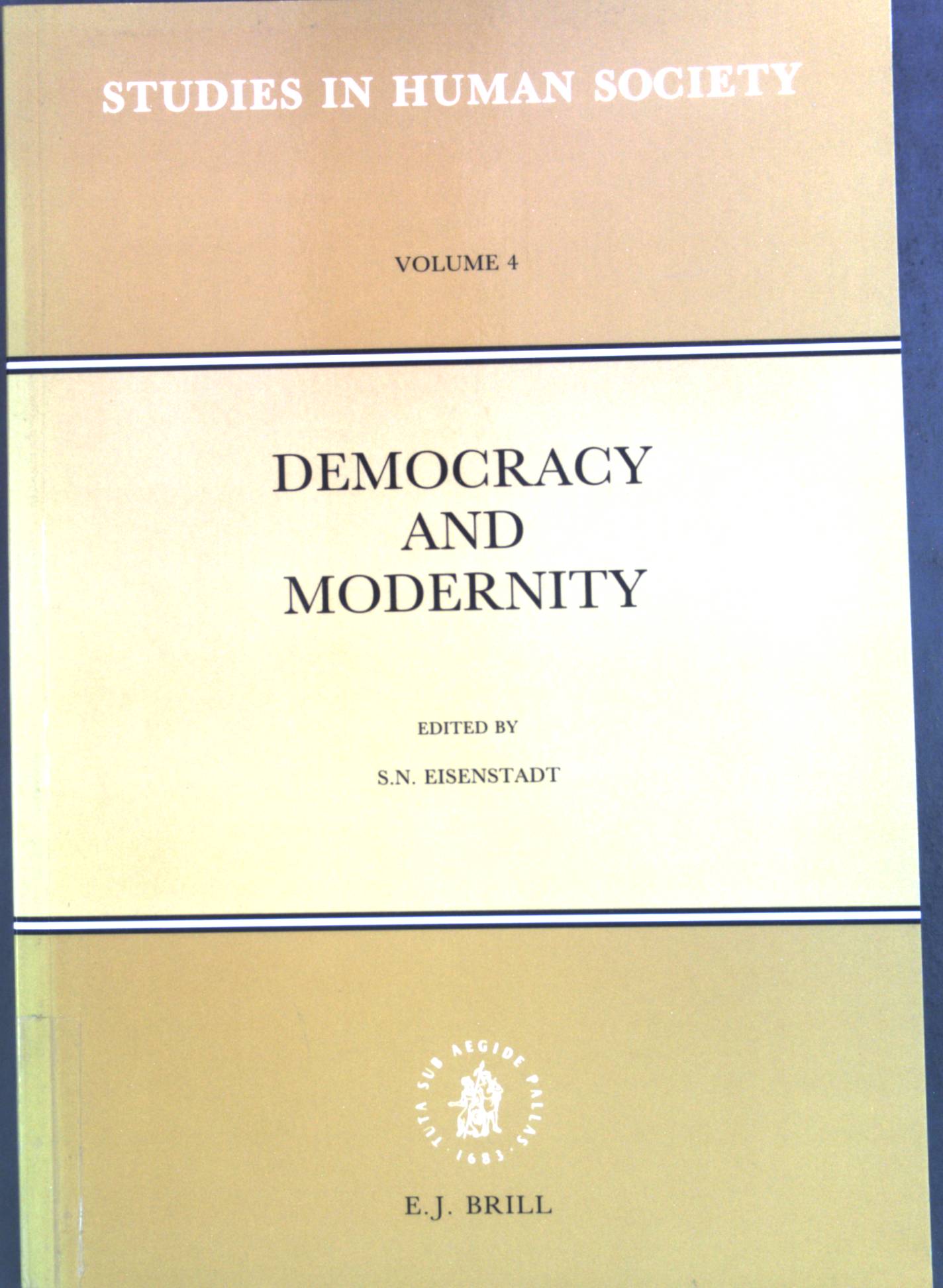 Democracy and Modernity: International Colloquium on the Centenary of David Ben-Gurion Studies in Human Society, Band 4 - Eisenstadt, Shmuel N., Ralf Dahrendorf and Seymour Martin Lipset