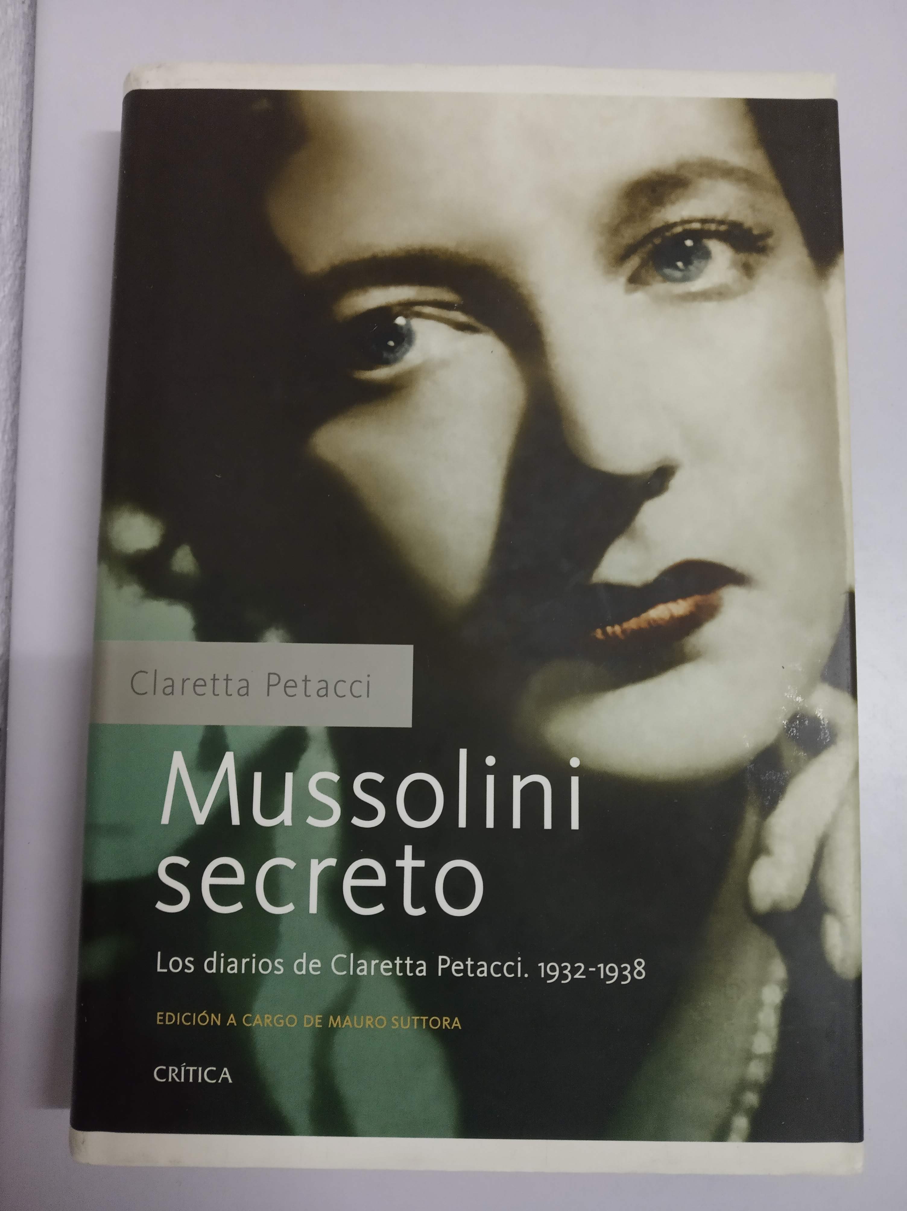 Mussolini secreto : los diarios de Claretta Petacci, 1932-1938 - Suttora, Mauro