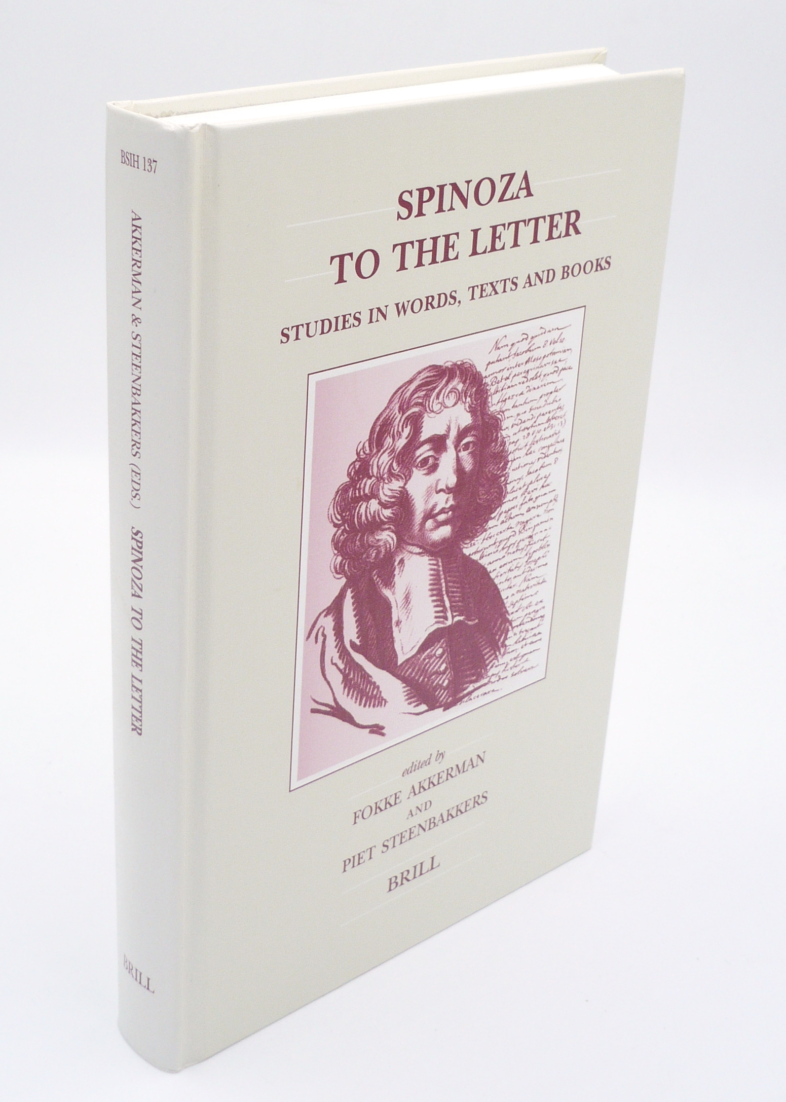 Spinoza to the Letter. Studies in Words, Texts And Books (Brill's Studies in Intellectual History, 137) - Fokke Akkerman and Piet Steenbakkers (eds)