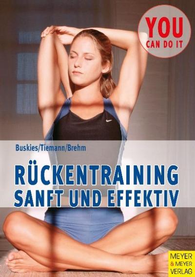 Rückentraining - sanft und effektiv (You can do it) - Wolfgang Buskies,Michael Tiemann,Walter Brehm