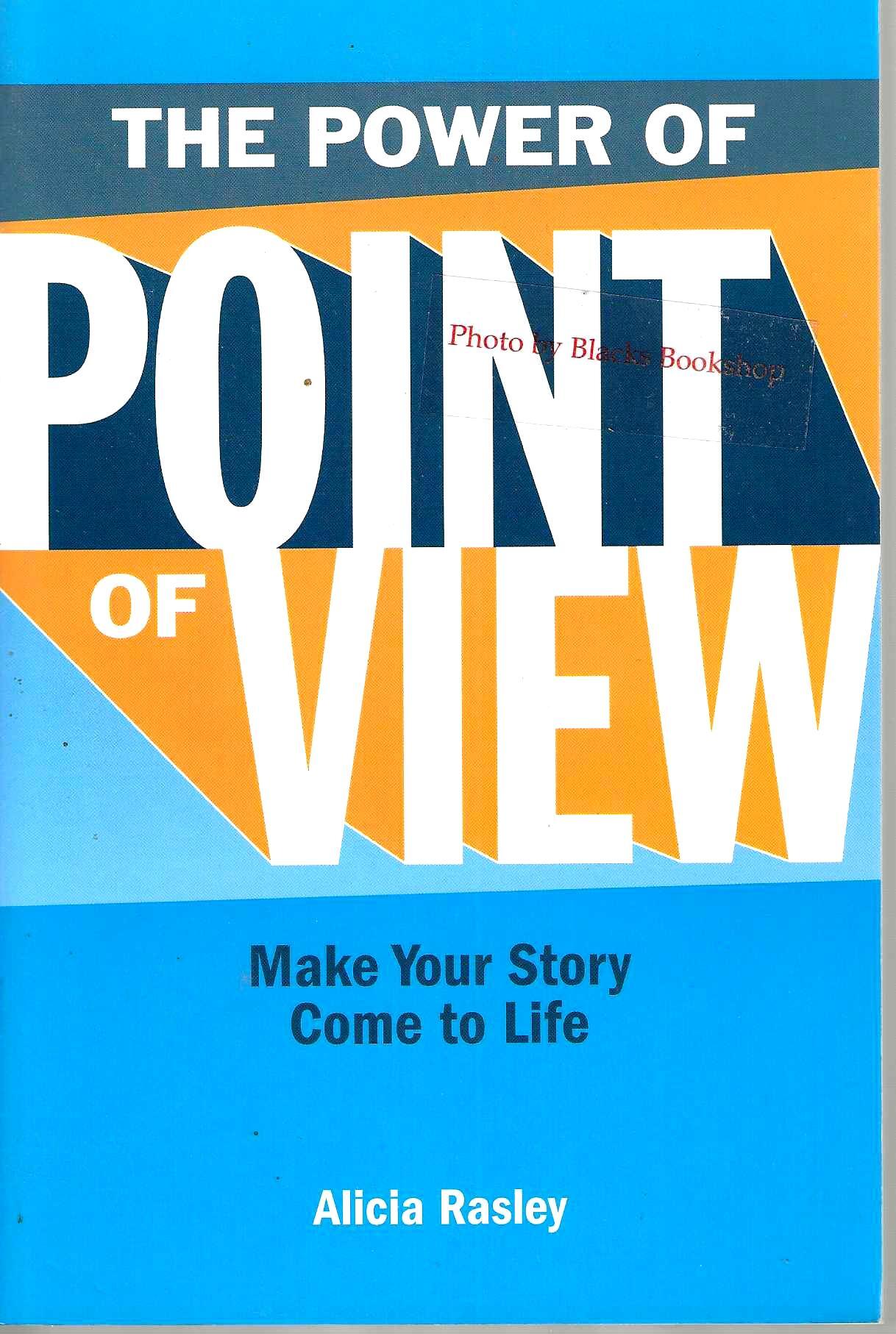 The Power of Point of View: Make Your Story Come to Life by Rasley ...