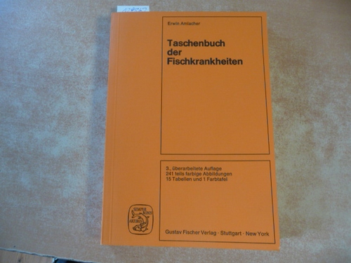 Taschenbuch der Fischkrankheiten : für Veterinärmediziner und Biologen ; mit 15 Tabellen - Amlacher, Erwin