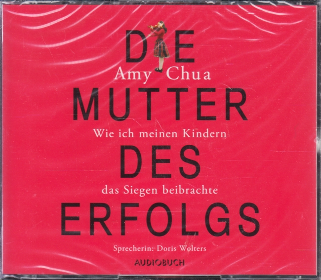 Die Mutter des Erfolgs (5 Audio CDs – Hörbuch) : gesprochen von Doris Wolters. - Chua, Amy
