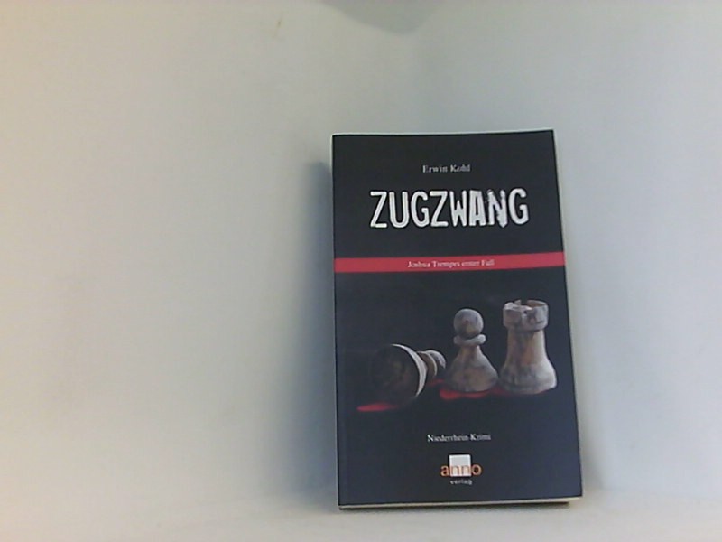 Zugzwang – Joshua Trempes erster Fall: Niederrhein-Krimi - Kohl, Erwin