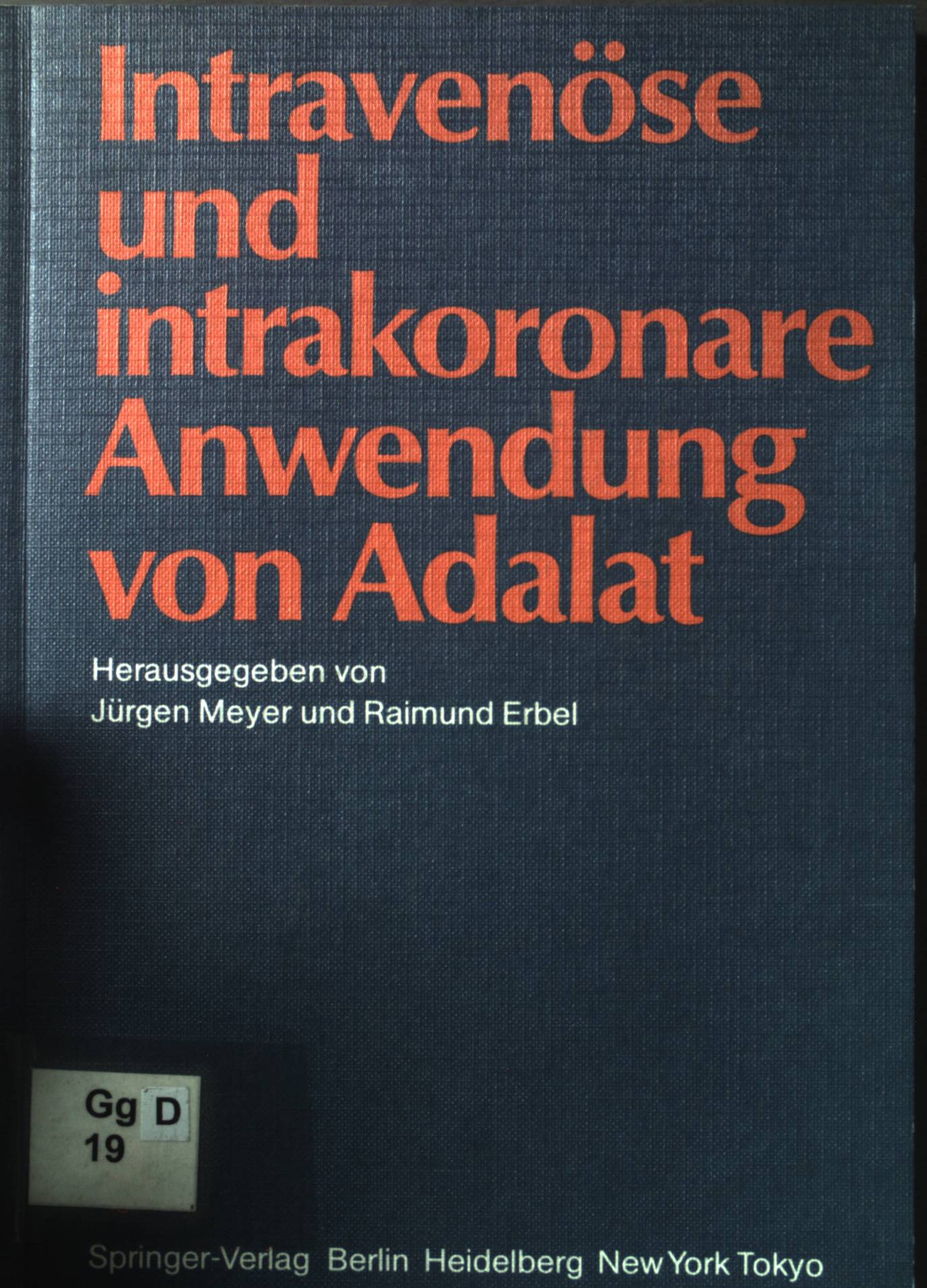 Intravenöse und intrakoronare Anwendung von Adalat. - Meyer, Jürgen und Raimund Erbel