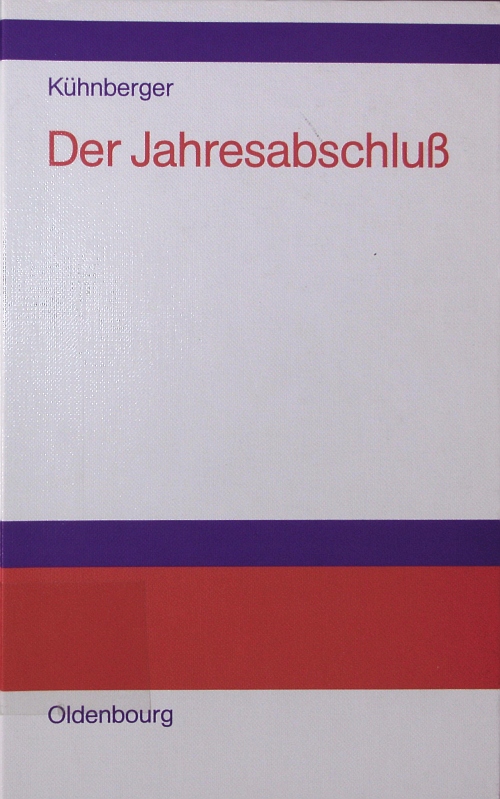 Der Jahresabschluss. Rechnungslegung nach Handels- und Steuerrecht. - Kühnberger, Manfred