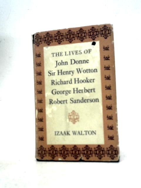 The Lives of John Donne, Sir Henry Wotton, Richard Hooker, George Herbert Robert Sanderson - I.Walton