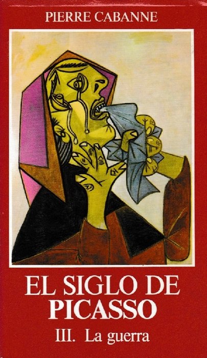Siglo de Picasso, El. Tomo III (1937-1955). La guerra. [Título original: le siècle de picasso. Traducido al español por Maria Fortunata Prieto Barral] - Cabanne, Pierre [Francia, 1921-2007]
