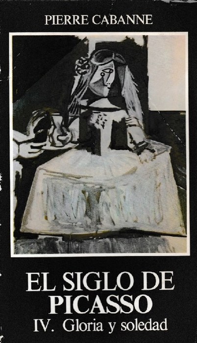 Siglo de Picasso, El. Tomo IV. Gloria y soledad. [Título original: le siècle de picasso. Traducido al español por Maria Fortunata Prieto Barral] - Cabanne, Pierre [Francia, 1921-2007]
