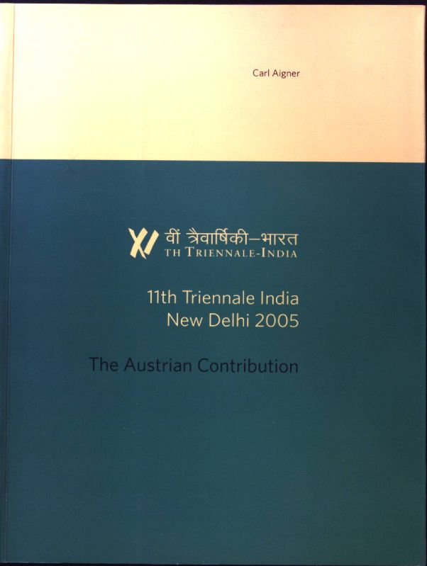 The Austrian contribution; 11th Triennale India New Delhi 2005; - Aigner, Carl