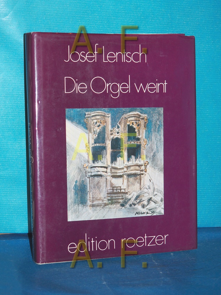Die Orgel weint : (Unterwegs) , Lyrik und Prosa - Lentsch, Josef