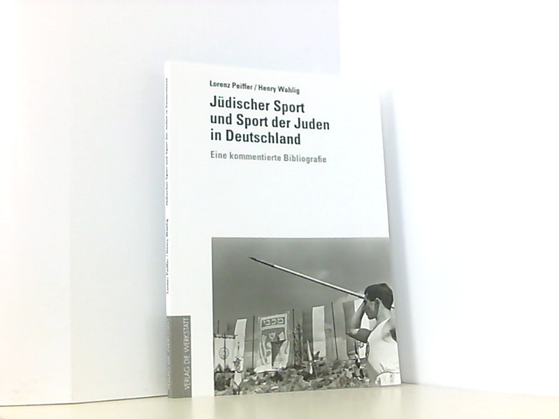 Jüdischer Sport und Sport der Juden in Deutschland: Eine kommentierte Bibliografie - Lorenz, Peiffer und Wahlig Henry