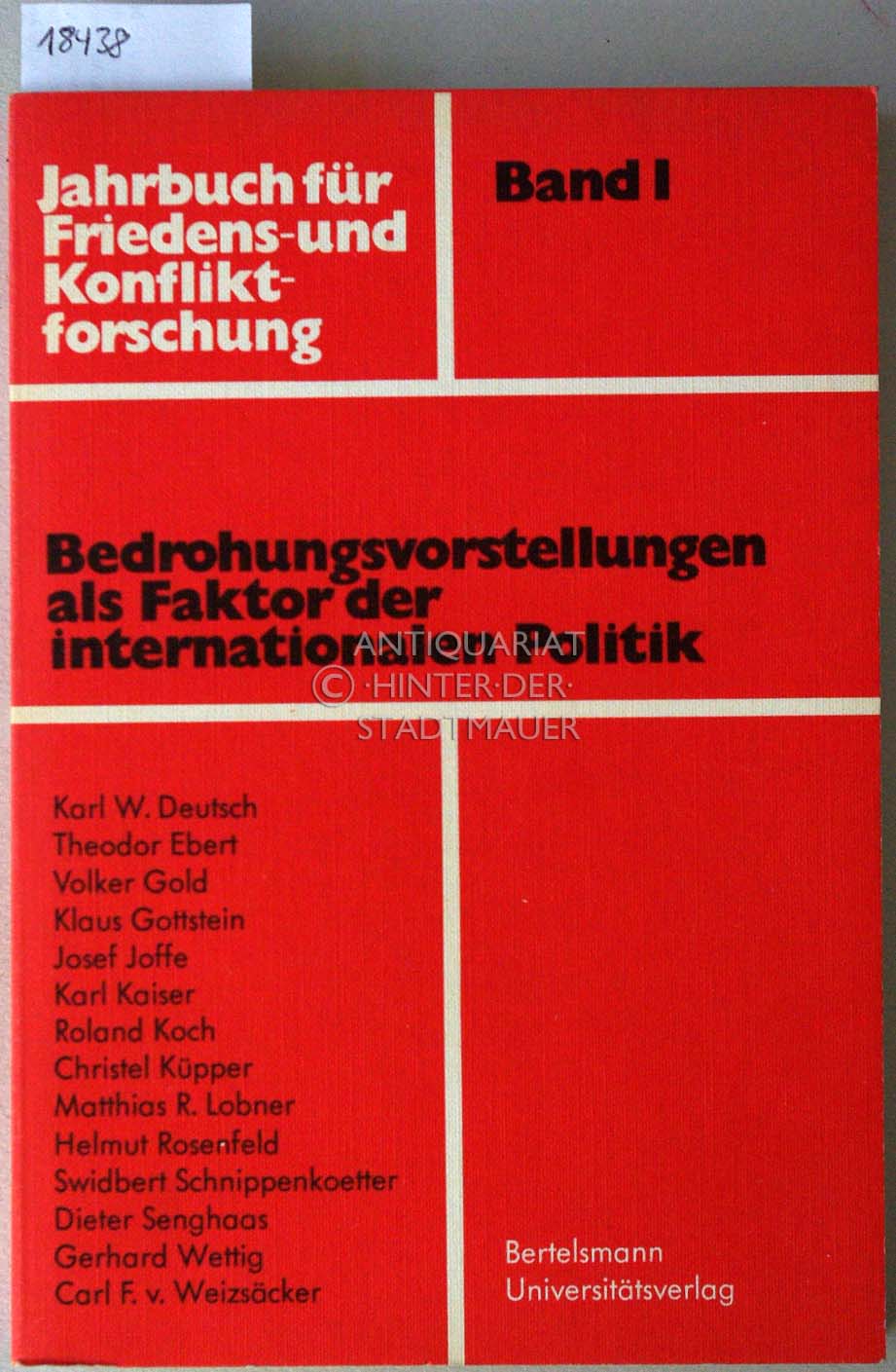 Bedrohungsvorstellungen als Faktor der internationalen Politik. [= Jahrbuch für Friedens- und Konfliktforschung, Bd. 1/1971] Mit Beitr. v. Karl W. Deutsch, . - Kaiser, Karl (Red.)