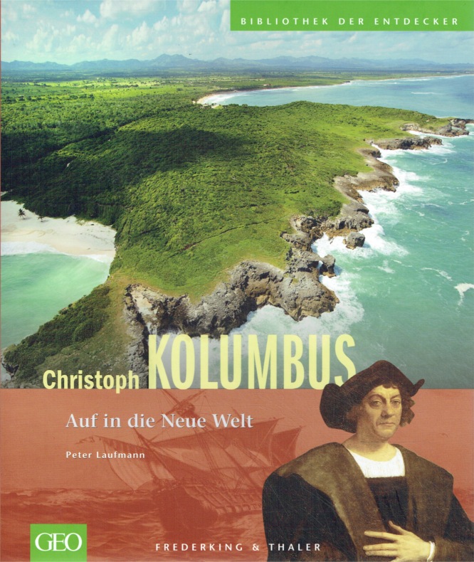 Christoph Kolumbus: Auf in die Neue Welt. - Laufmann, Peter