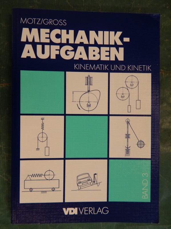 Mechanik-Aufgaben 3 - Kinematik und Kinetik - Motz, Heinz Dieter und Groß, Dieter