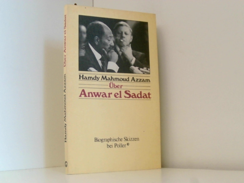 Über Anwar el Sadat. Biografische Skizzen - Azzam Hamdy, Mahmoud