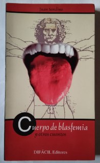 Cuerpo de blasfemia y otros cuentos. - Sendino, Juan