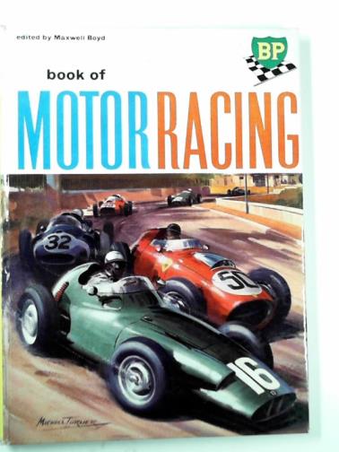 B.P. book of motor racing by BOYD, Maxwell (edit).: Used - Very Good ...