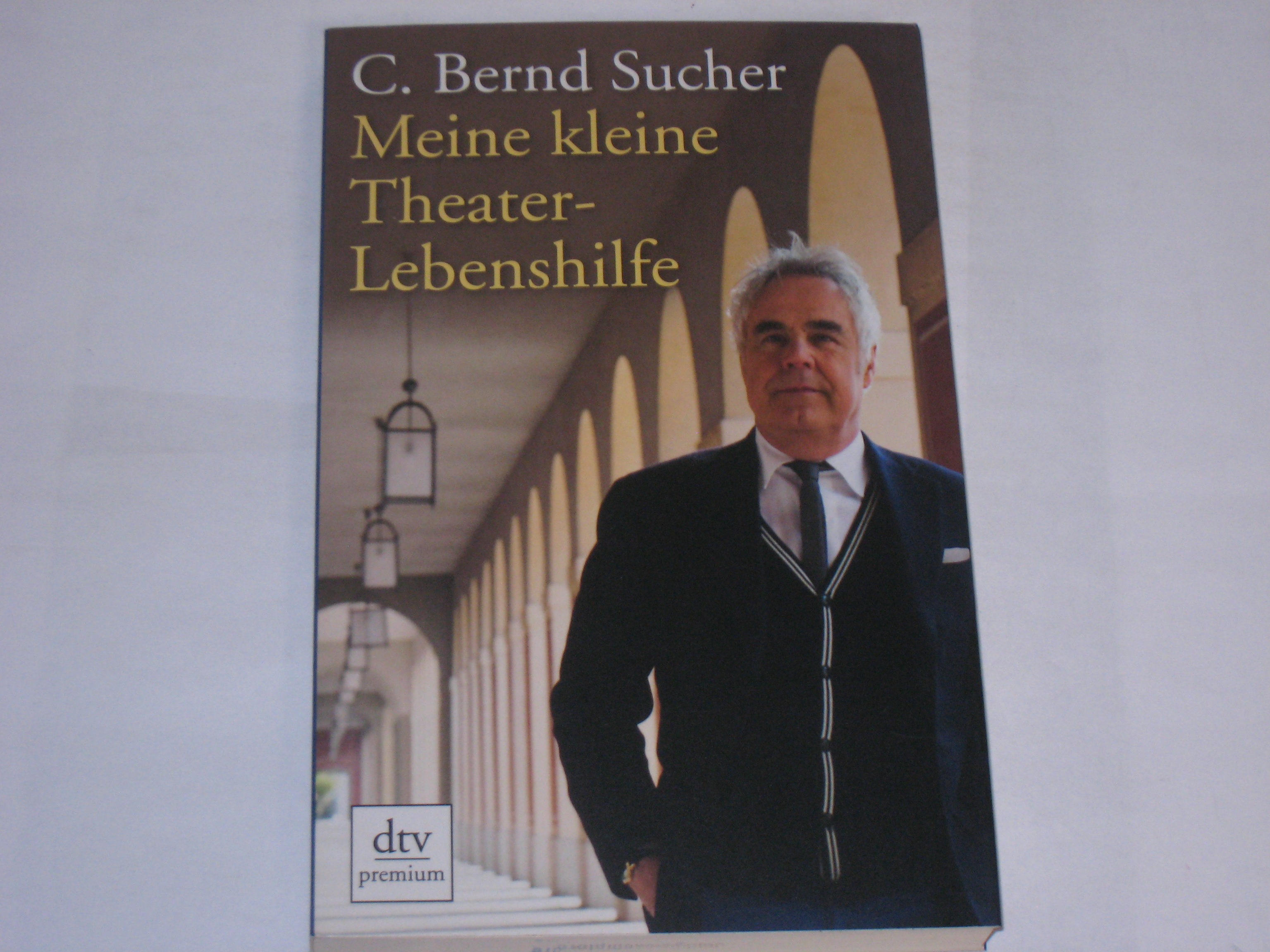 Meine kleine Theater-Lebenshilfe. - Sucher, C. Bernd