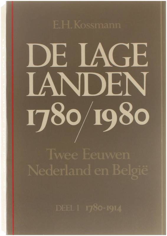 De lage landen 1780 - 1980 twee eeuwen Nederland en Belgie? 1 1780 - 1914 - Ernst H Kossmann