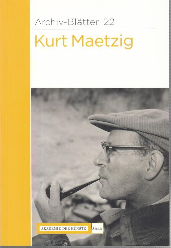 Kurt Maetzig. - Archiv-Blätter 22. - Maetzig, Kurt. - Archiv der Akademie der Künste Berlin (Hrsg.). - Zusammenstellung: Torsten Musial und Nicky Rittmeyer. -